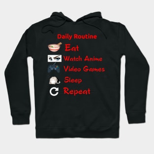 Eat, Watch Anime, Play Video Games, Sleep, Repeat- Geek Routine Shirt Hoodie